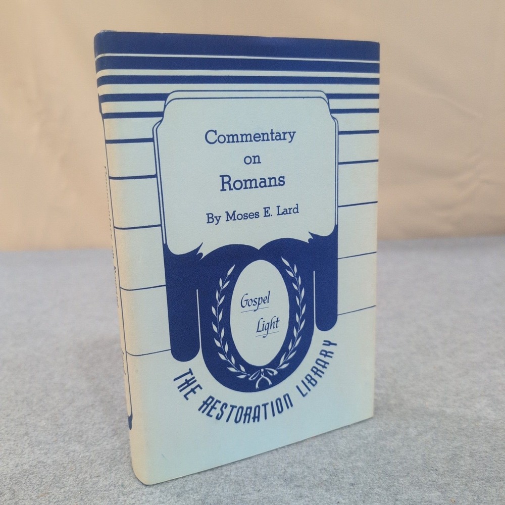Commentary on Romans Moses E Lard Gospel Light Restoration Library Hardcover